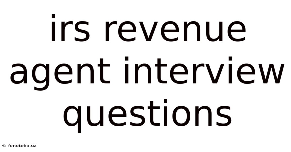 Irs Revenue Agent Interview Questions