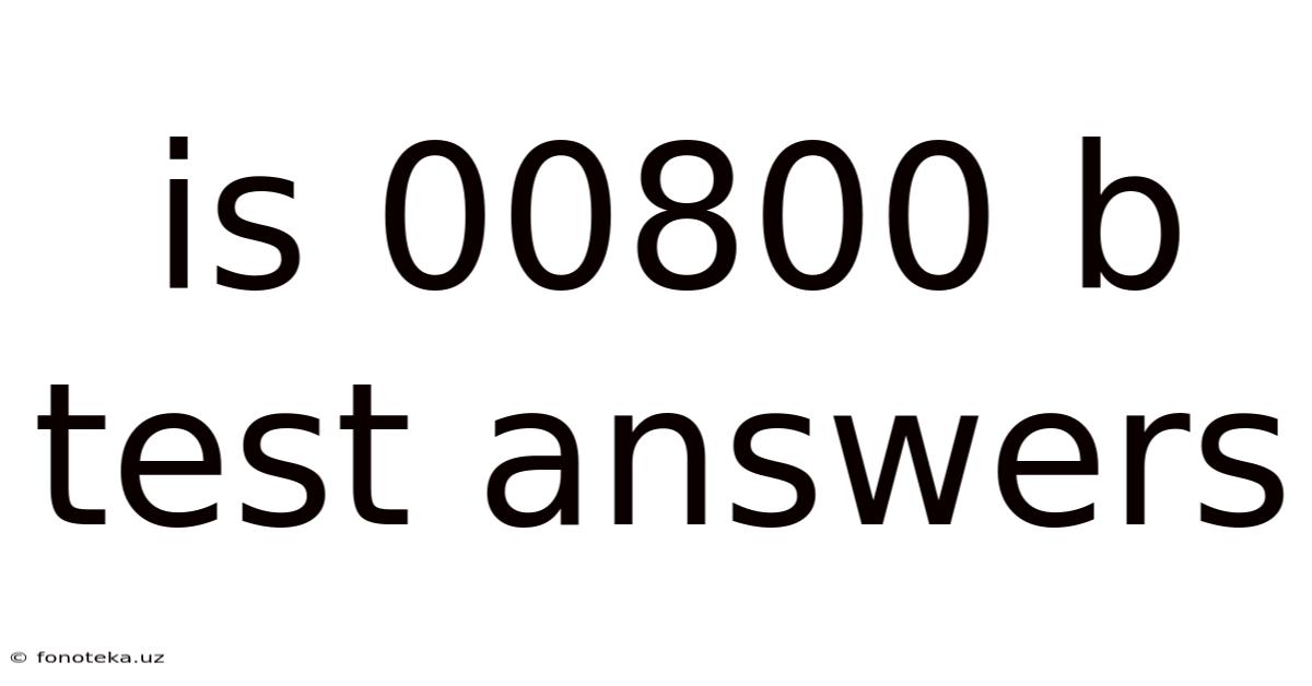 Is 00800 B Test Answers