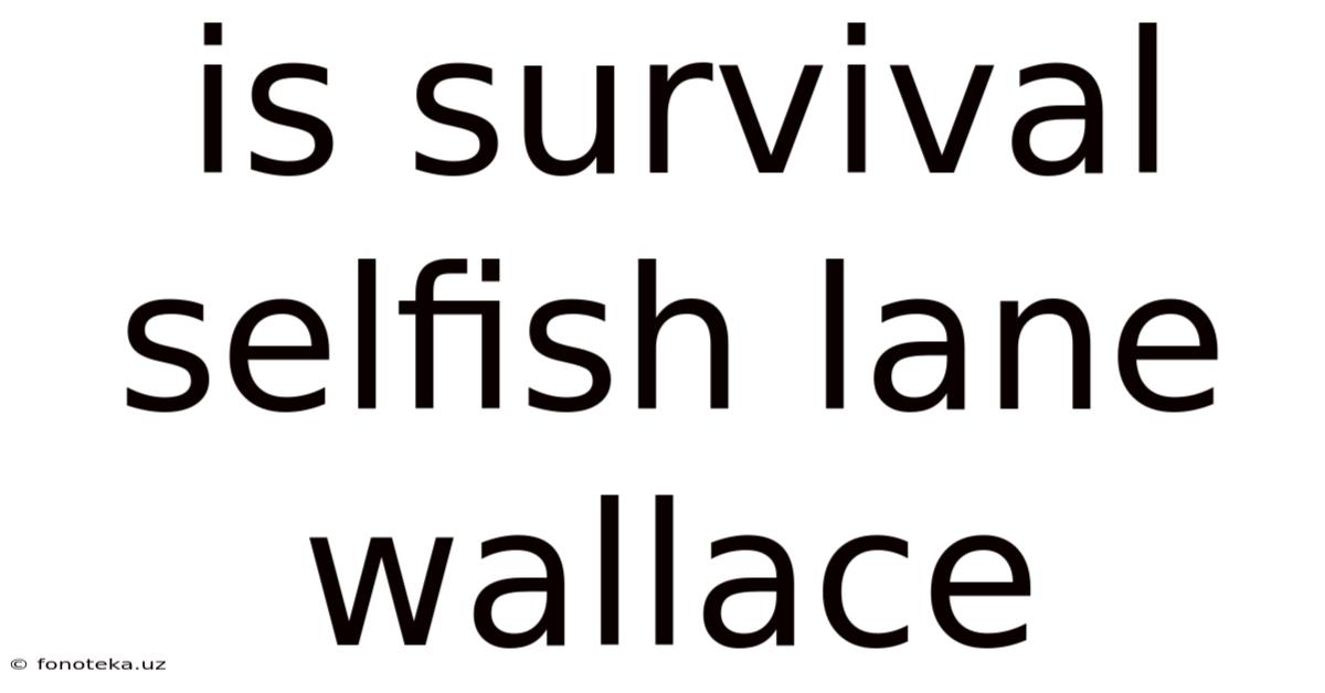 Is Survival Selfish Lane Wallace