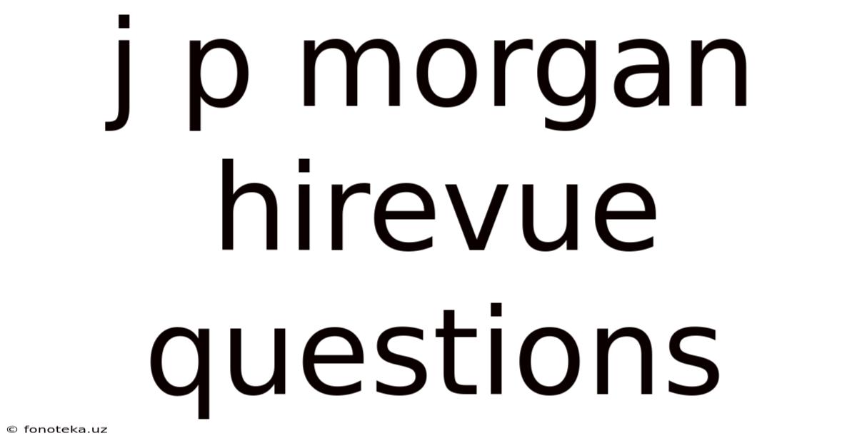 J P Morgan Hirevue Questions