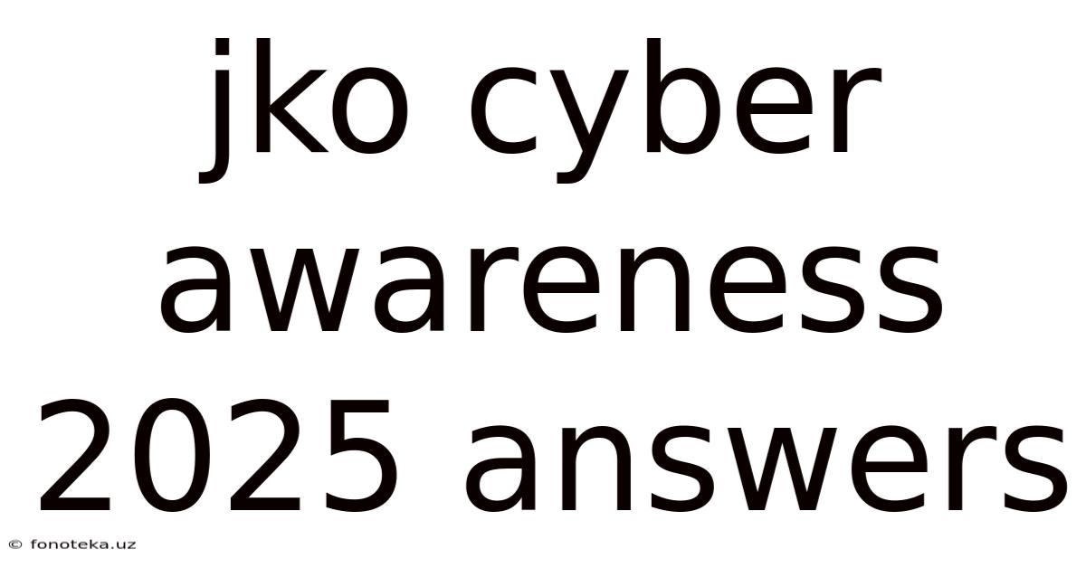 Jko Cyber Awareness 2025 Answers