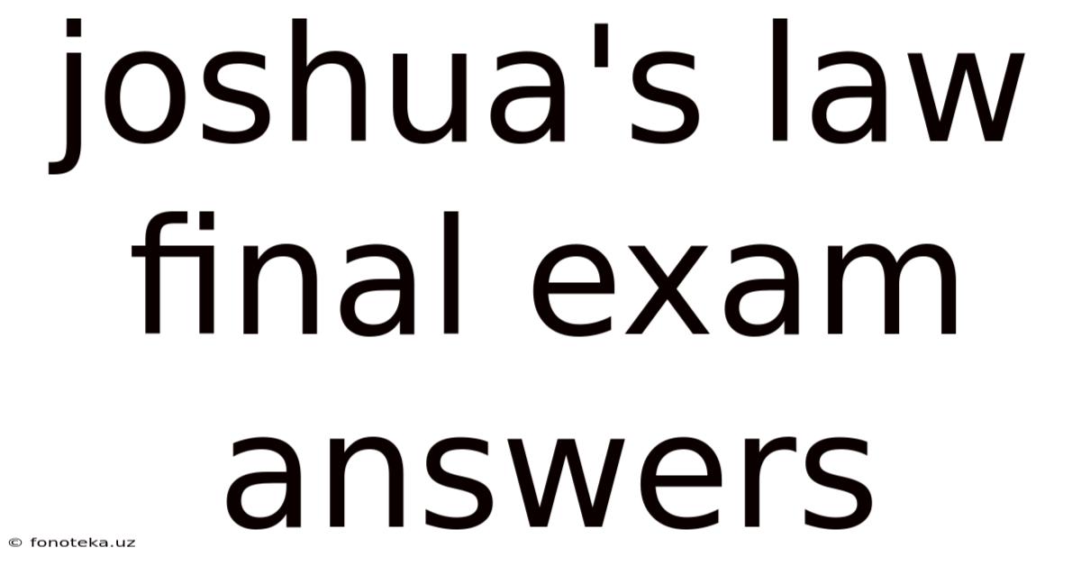 Joshua's Law Final Exam Answers