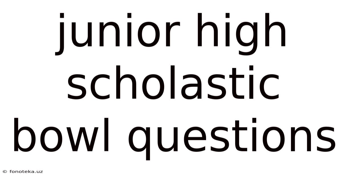 Junior High Scholastic Bowl Questions