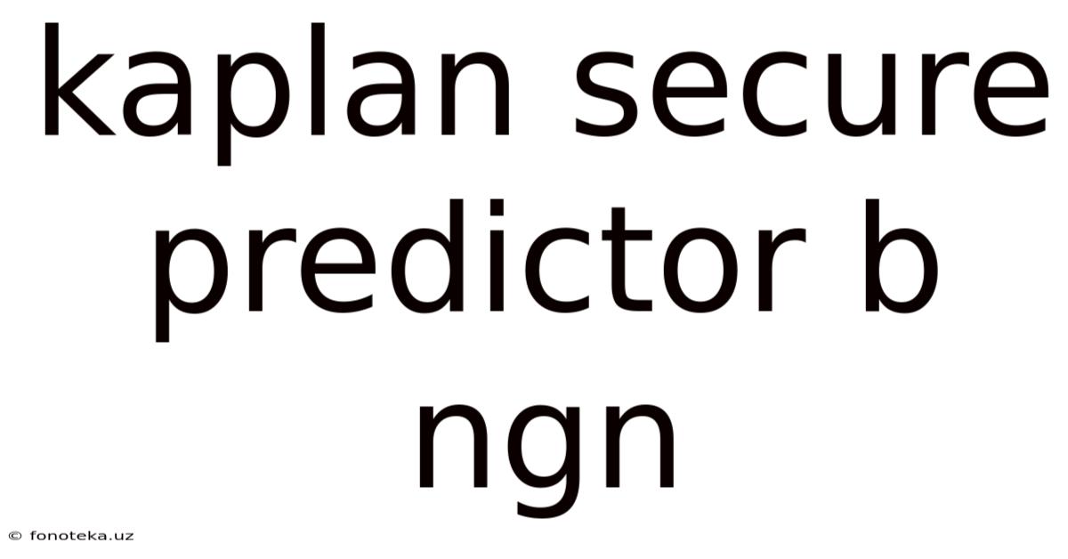 Kaplan Secure Predictor B Ngn