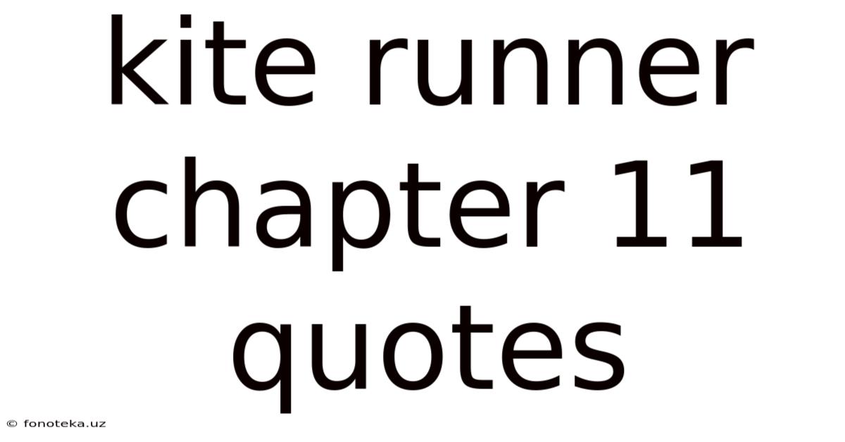Kite Runner Chapter 11 Quotes