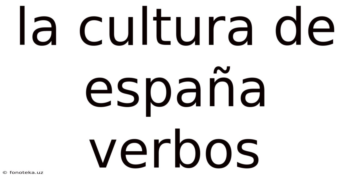 La Cultura De España Verbos