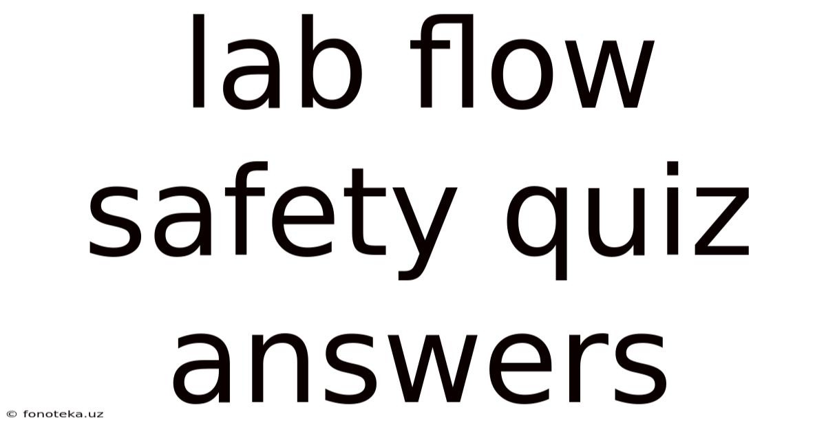 Lab Flow Safety Quiz Answers