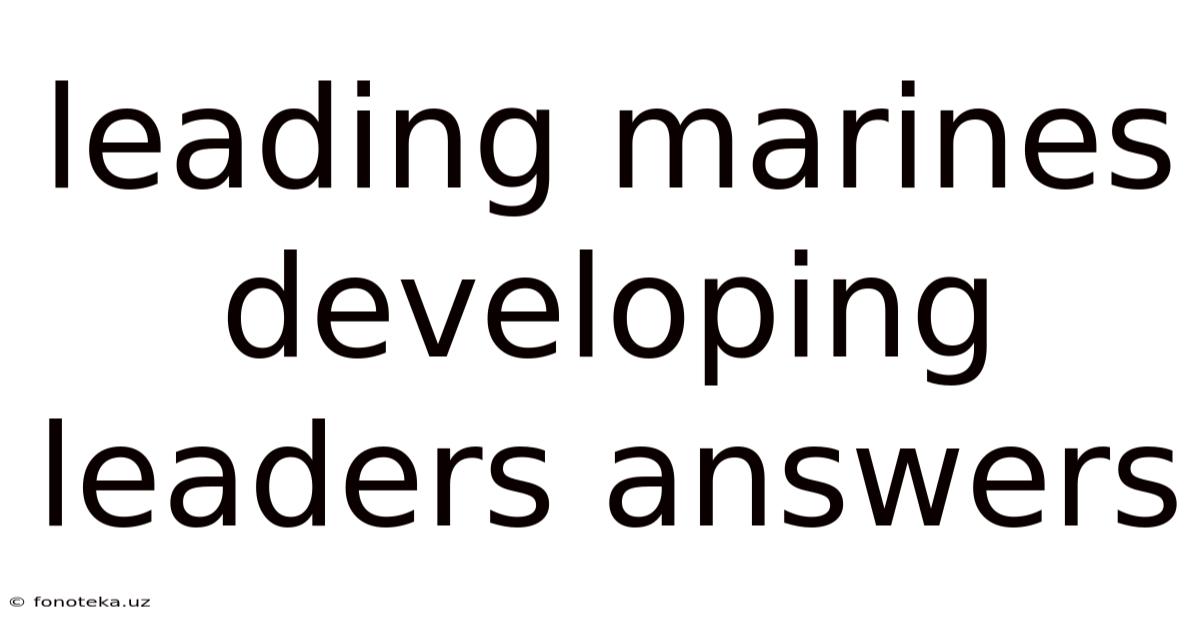 Leading Marines Developing Leaders Answers