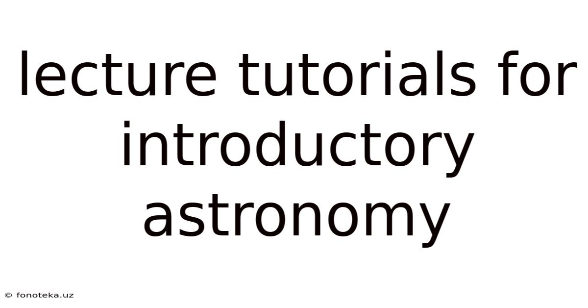 Lecture Tutorials For Introductory Astronomy