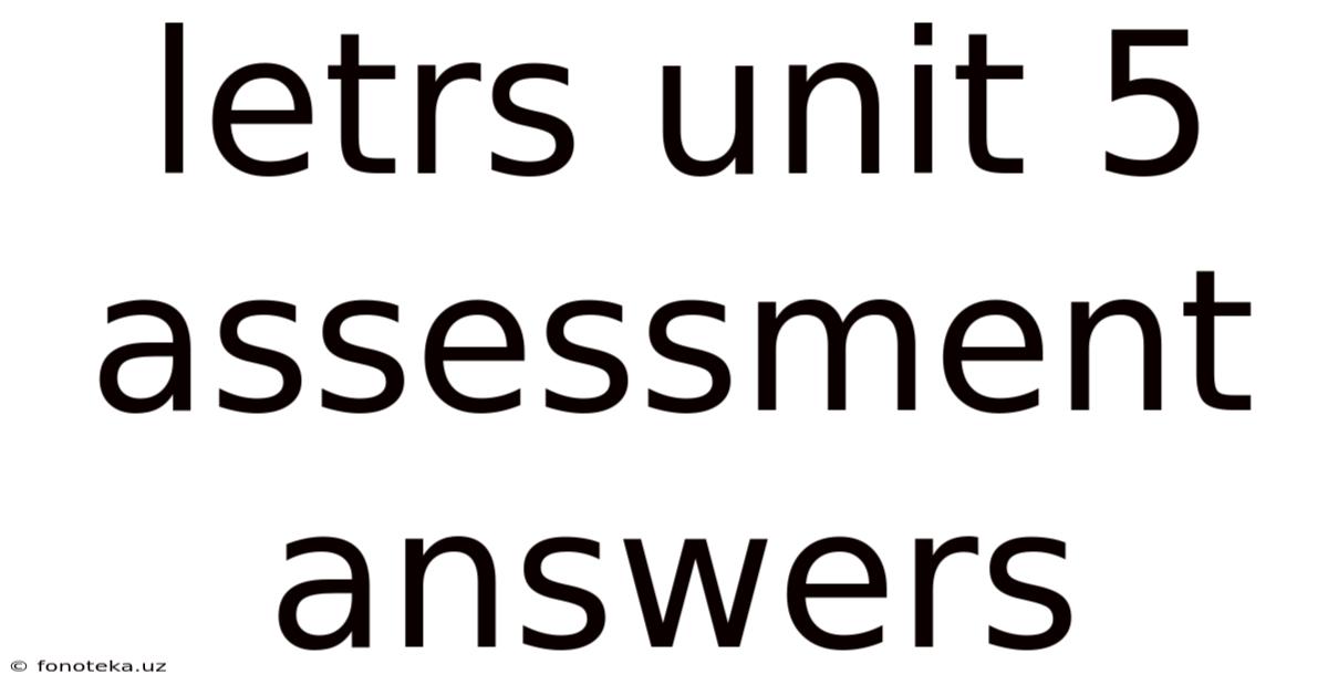 Letrs Unit 5 Assessment Answers