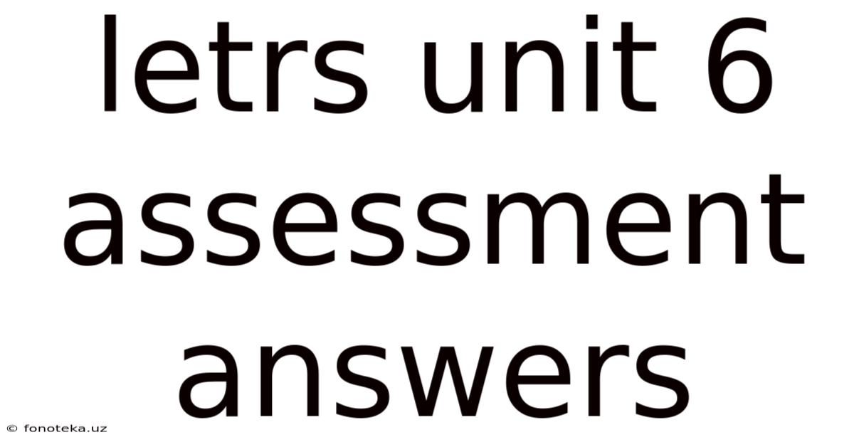 Letrs Unit 6 Assessment Answers