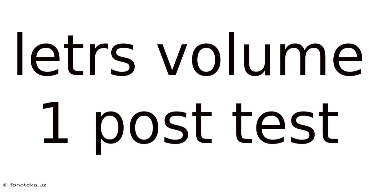 Letrs Volume 1 Post Test