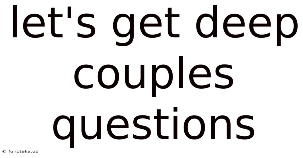 Let's Get Deep Couples Questions