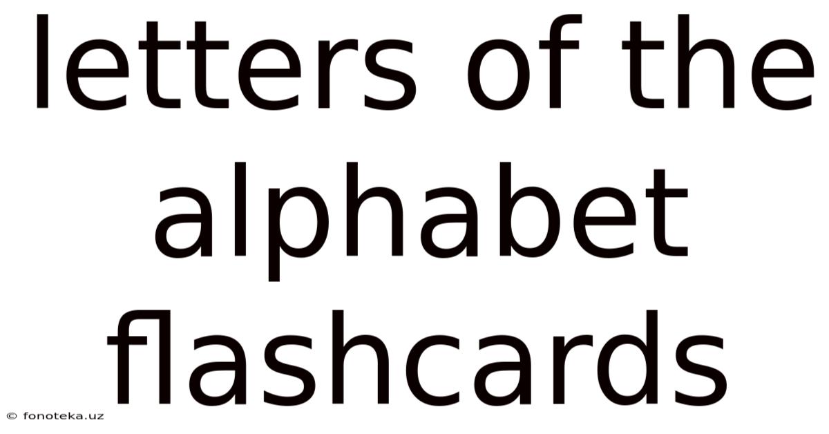 Letters Of The Alphabet Flashcards