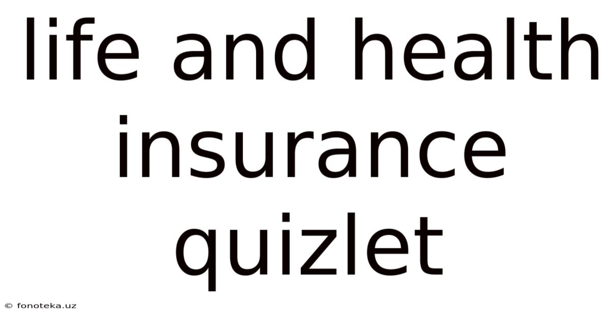 Life And Health Insurance Quizlet