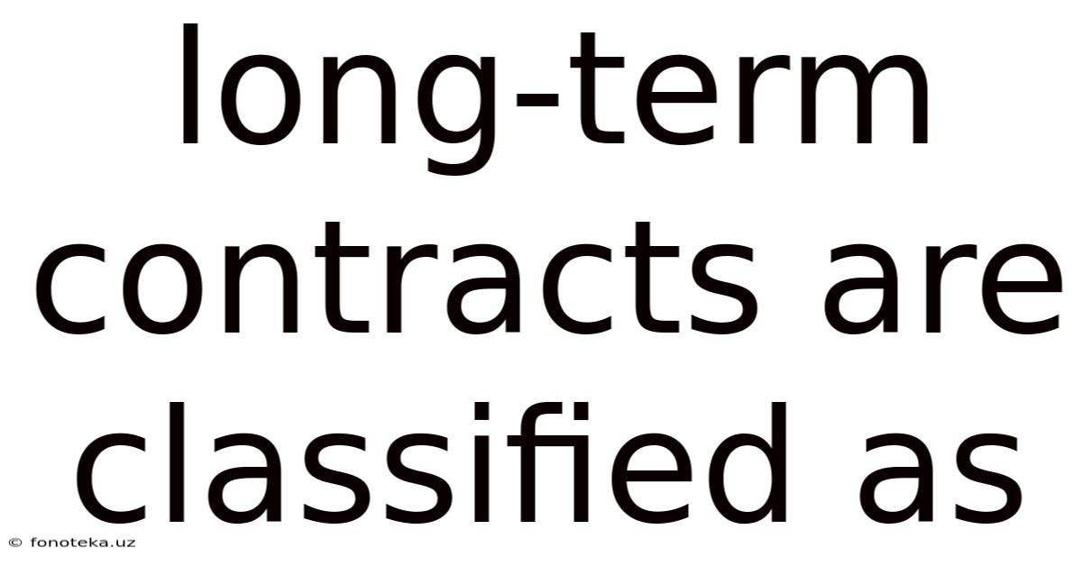 Long-term Contracts Are Classified As