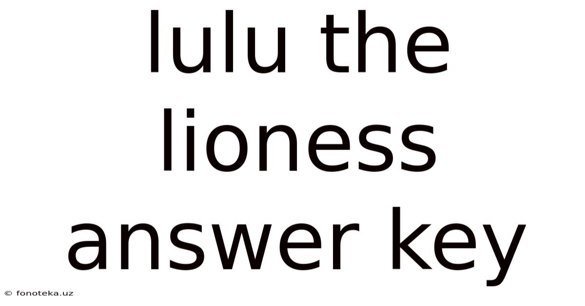 Lulu The Lioness Answer Key