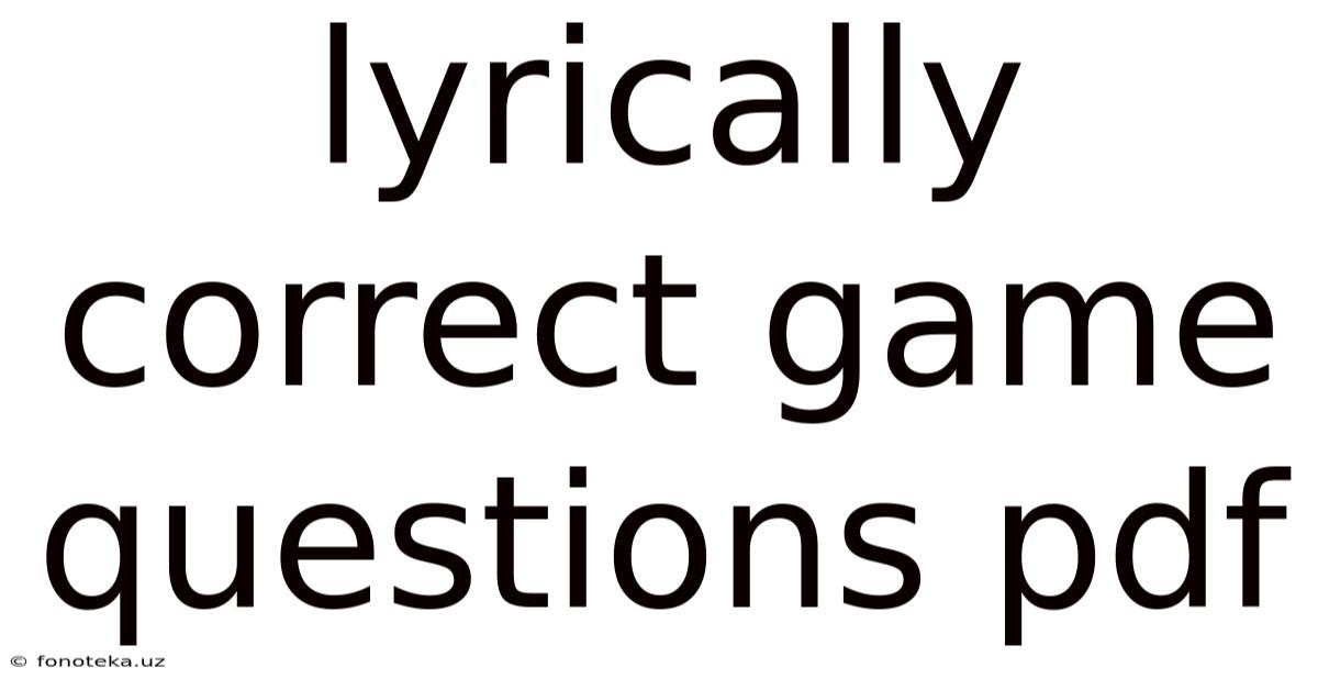 Lyrically Correct Game Questions Pdf