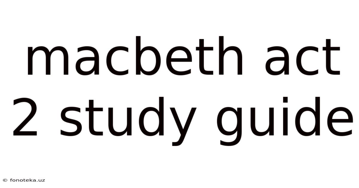 Macbeth Act 2 Study Guide