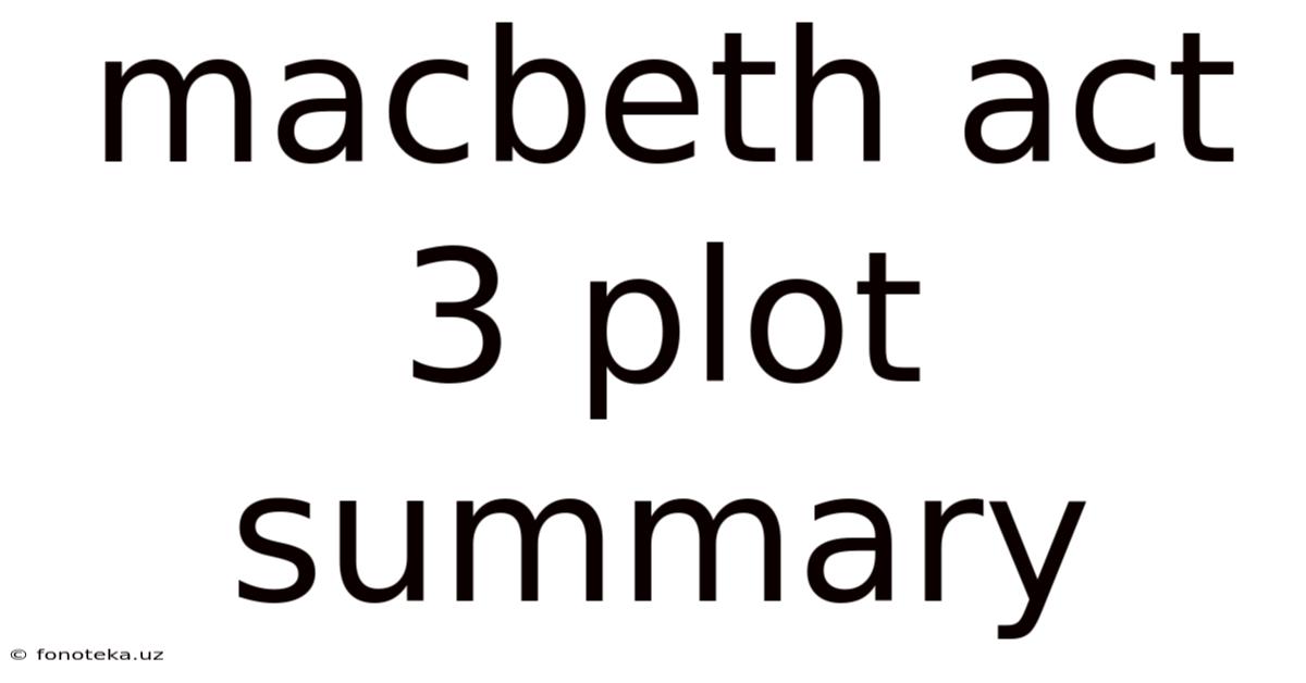 Macbeth Act 3 Plot Summary