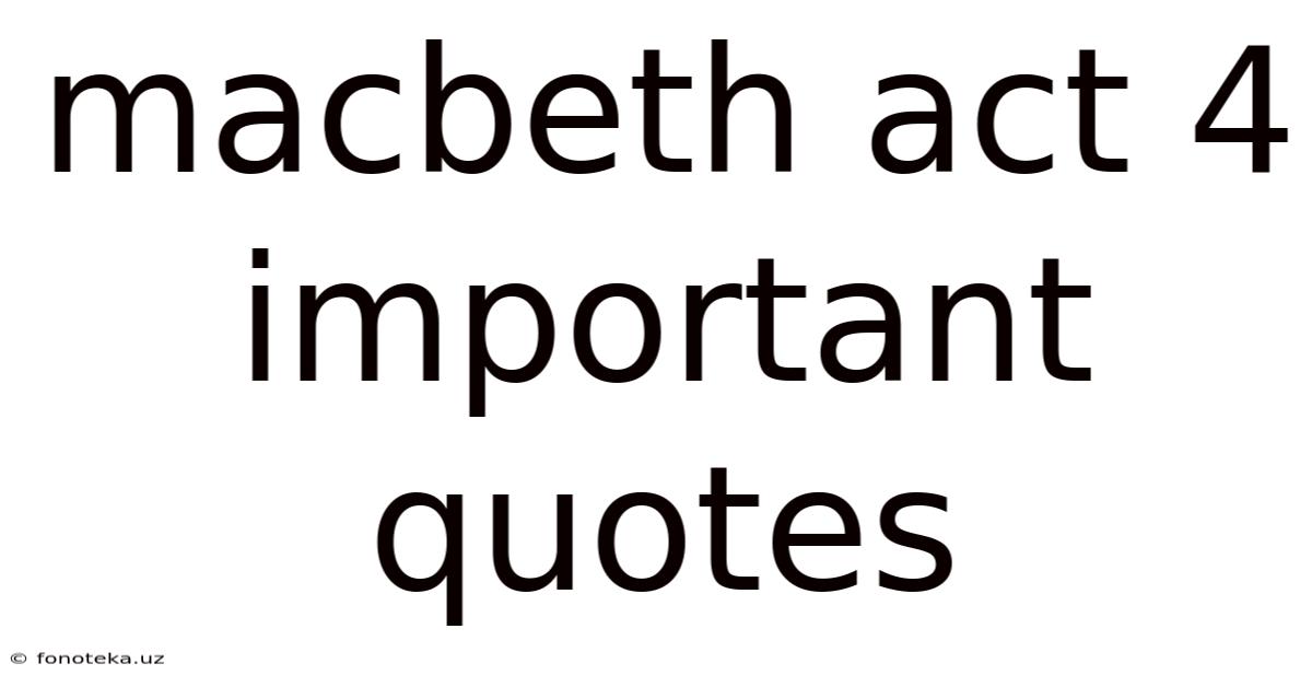 Macbeth Act 4 Important Quotes
