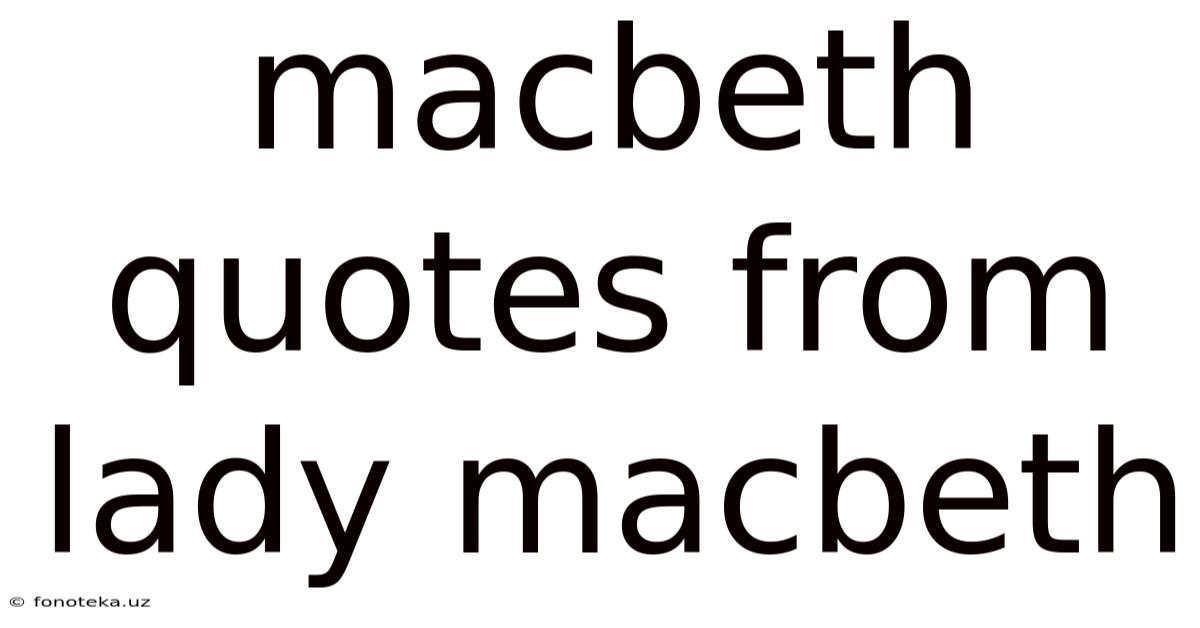 Macbeth Quotes From Lady Macbeth