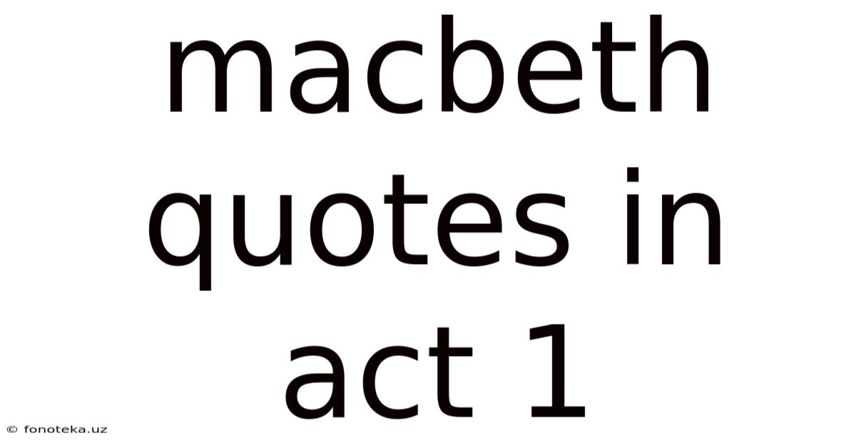 Macbeth Quotes In Act 1