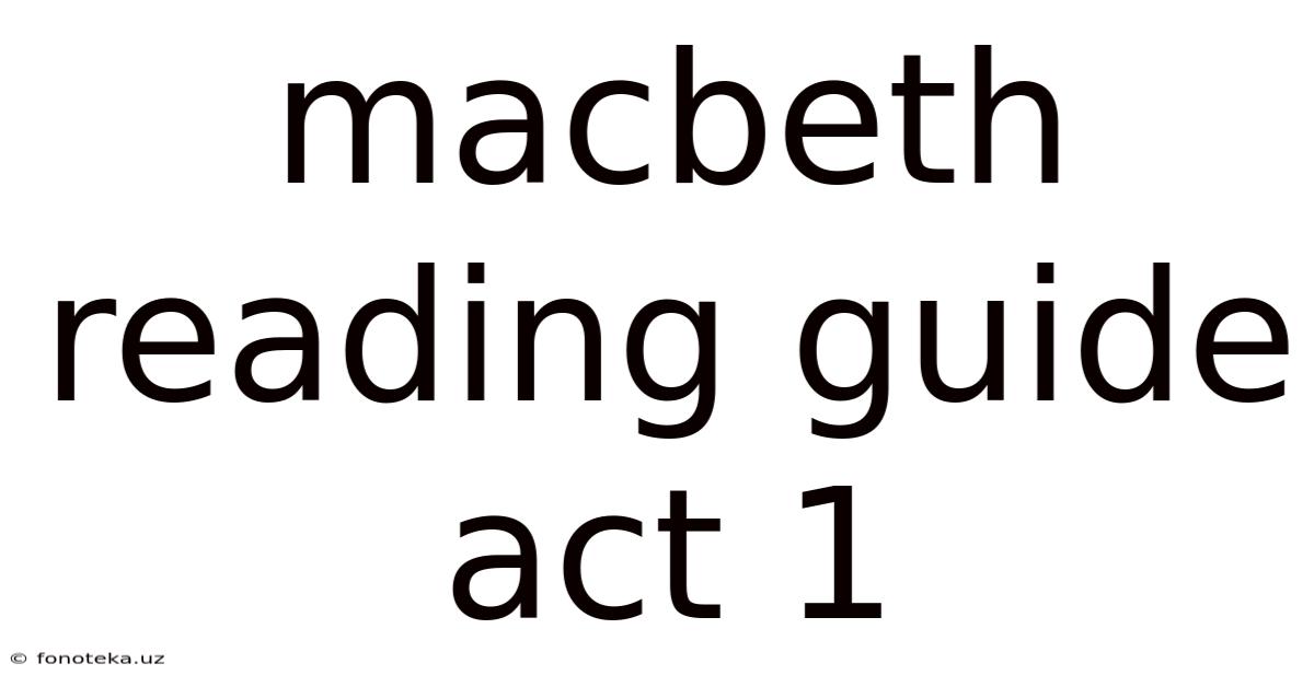 Macbeth Reading Guide Act 1