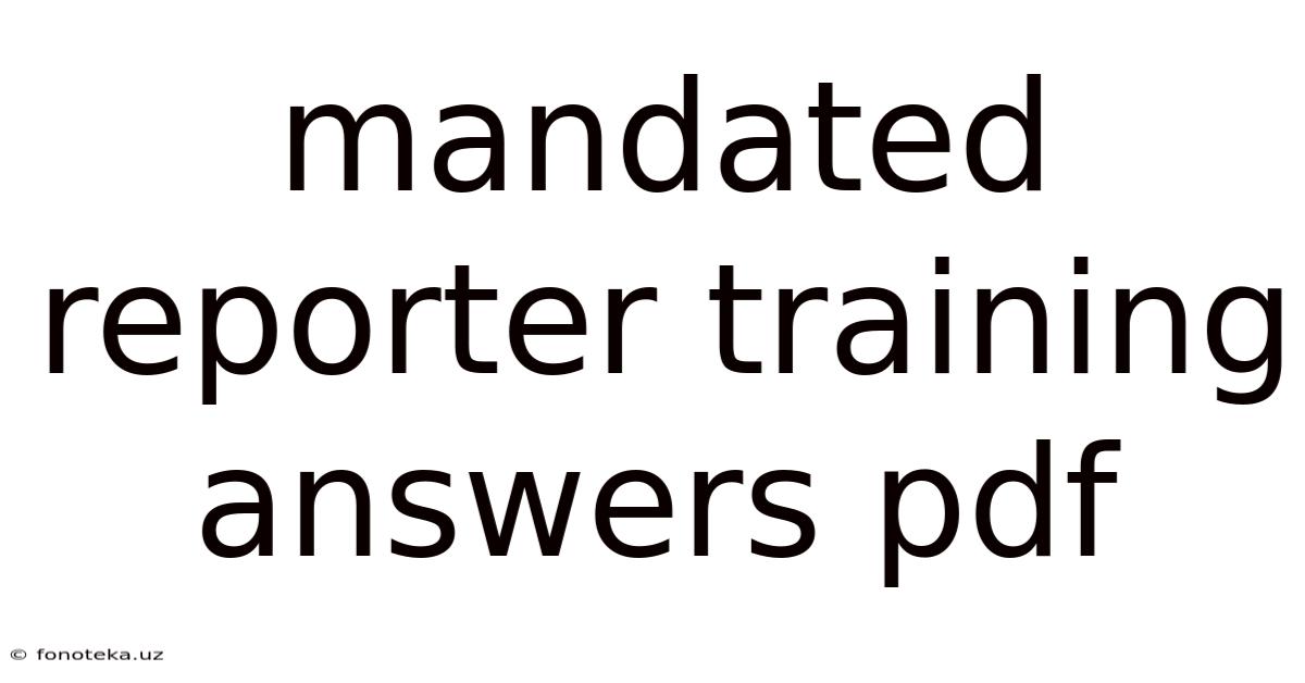 Mandated Reporter Training Answers Pdf
