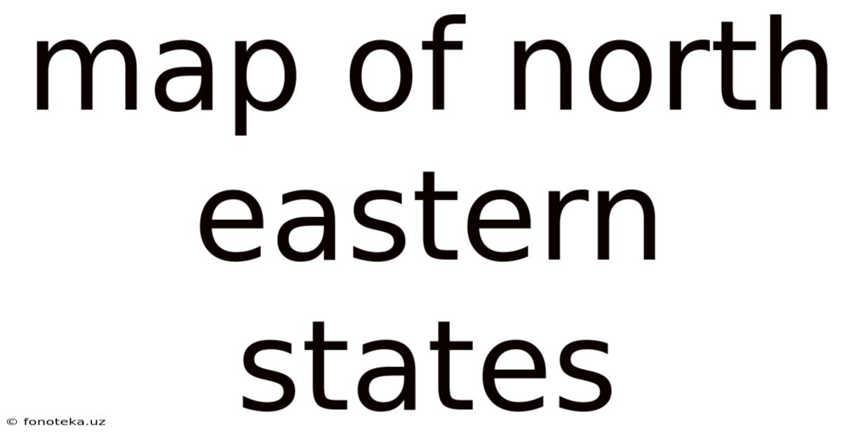 Map Of North Eastern States