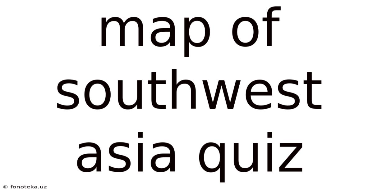 Map Of Southwest Asia Quiz