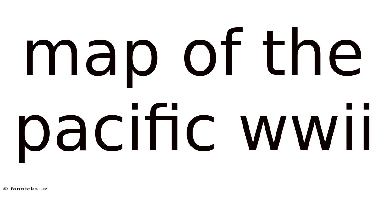 Map Of The Pacific Wwii