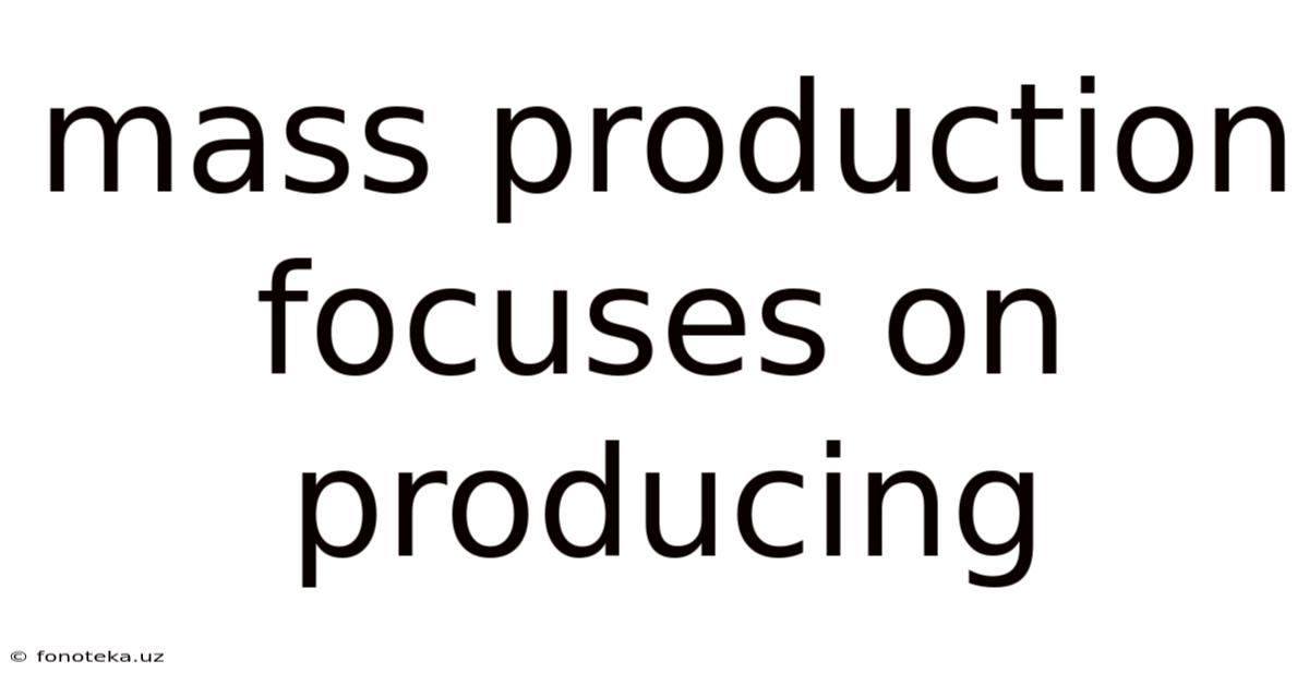 Mass Production Focuses On Producing