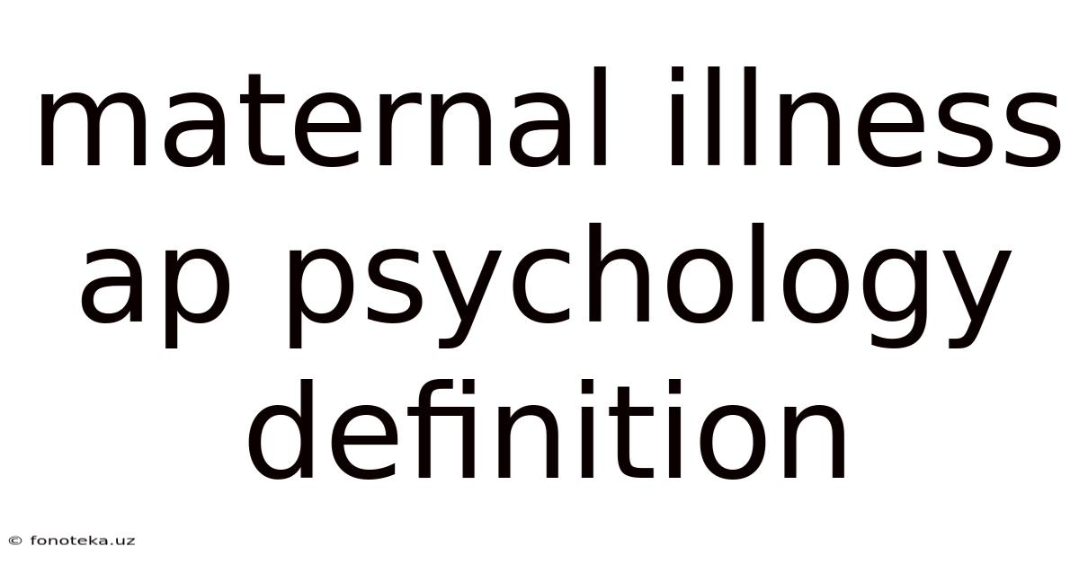 Maternal Illness Ap Psychology Definition