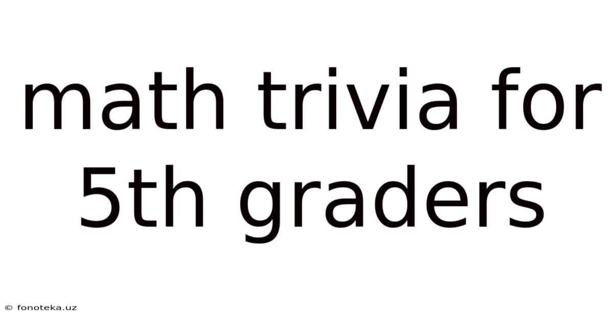 Math Trivia For 5th Graders