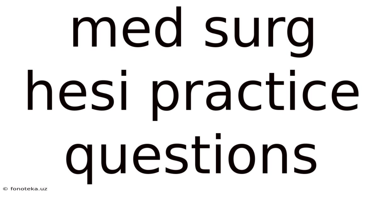 Med Surg Hesi Practice Questions