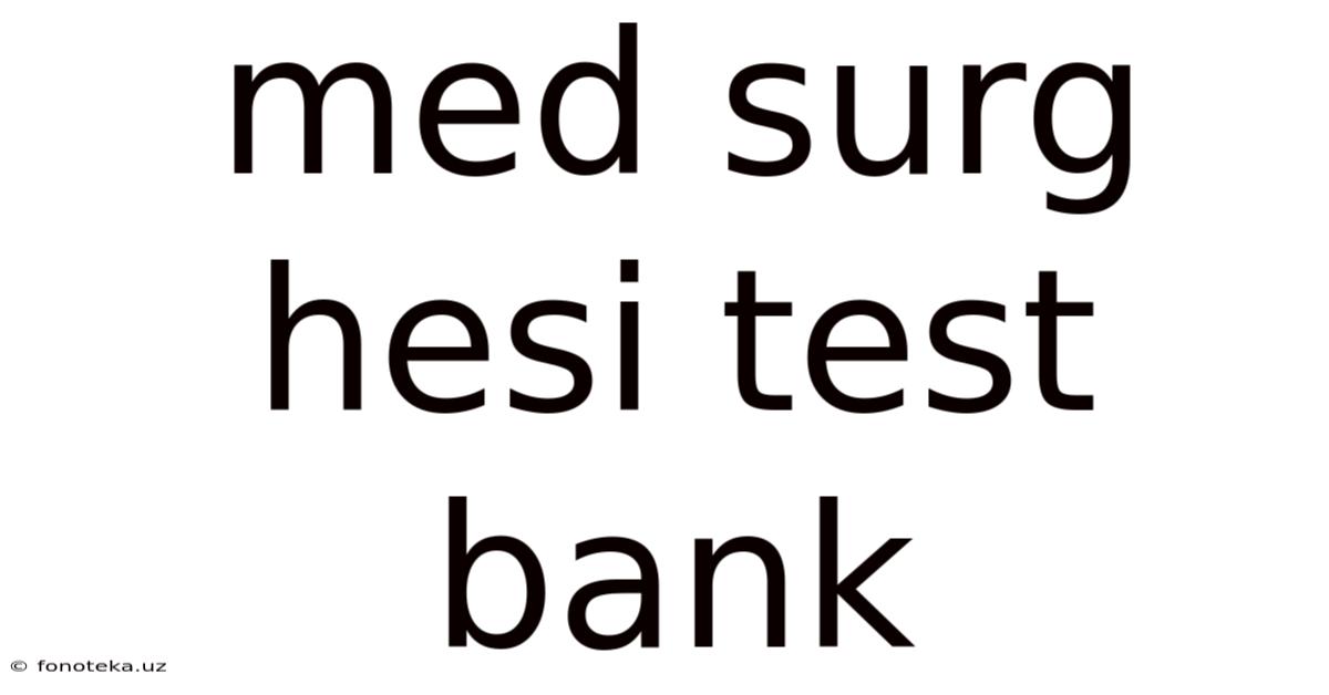 Med Surg Hesi Test Bank