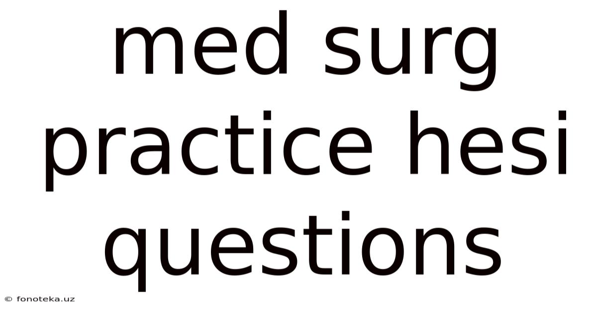 Med Surg Practice Hesi Questions