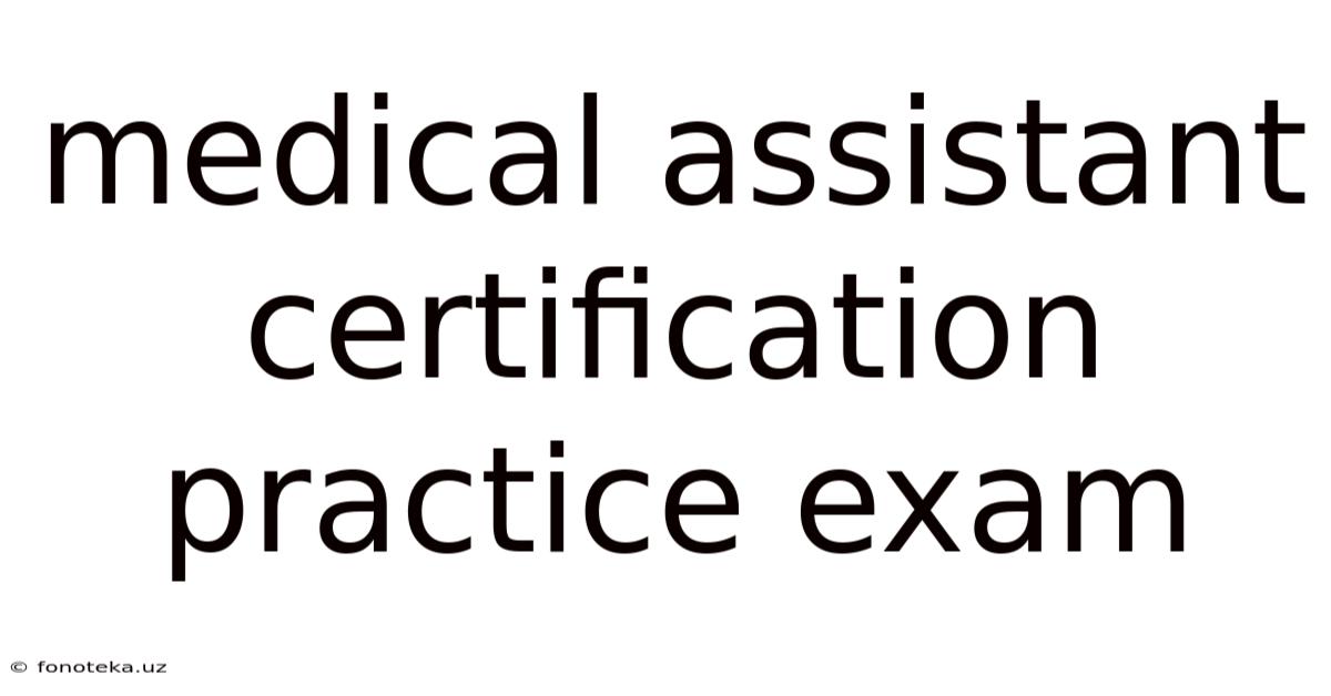 Medical Assistant Certification Practice Exam