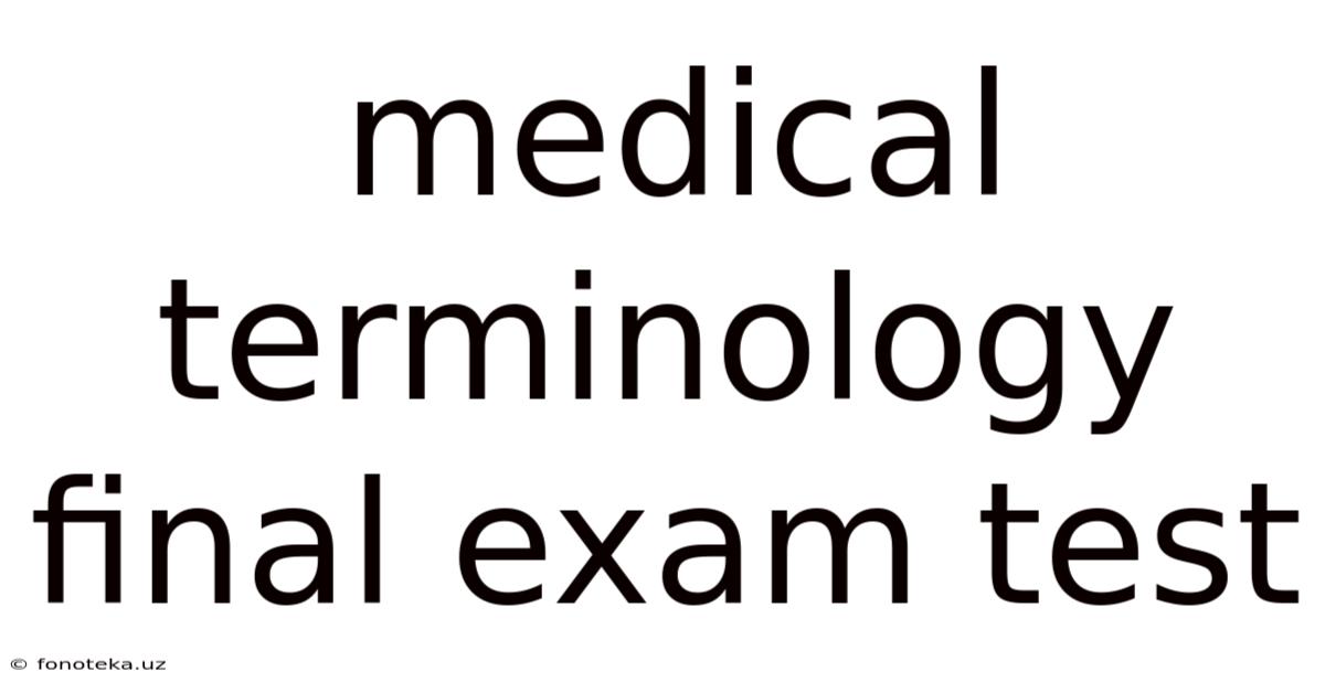 Medical Terminology Final Exam Test
