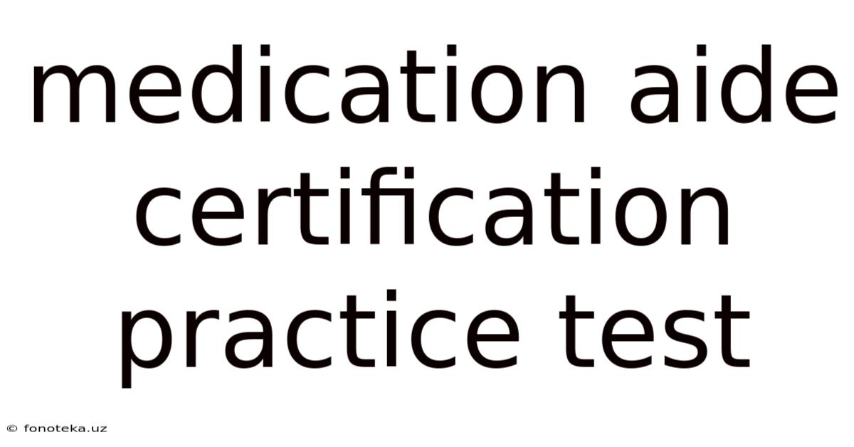 Medication Aide Certification Practice Test