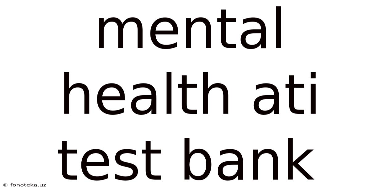 Mental Health Ati Test Bank