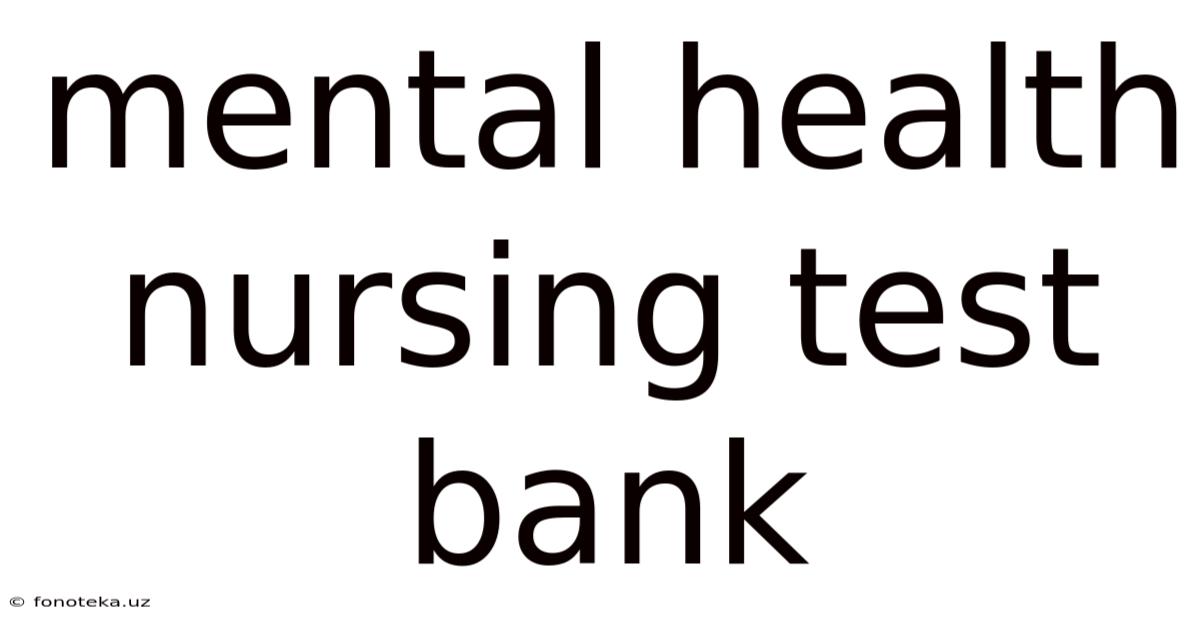 Mental Health Nursing Test Bank