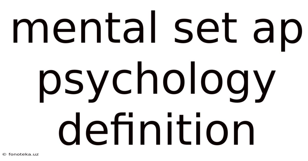 Mental Set Ap Psychology Definition