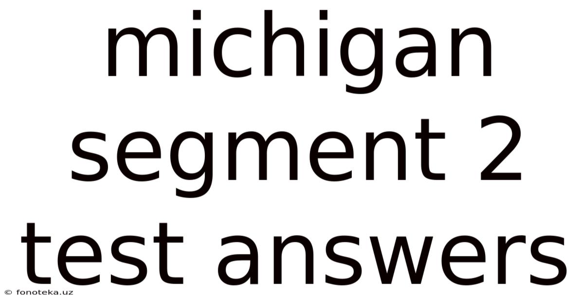 Michigan Segment 2 Test Answers