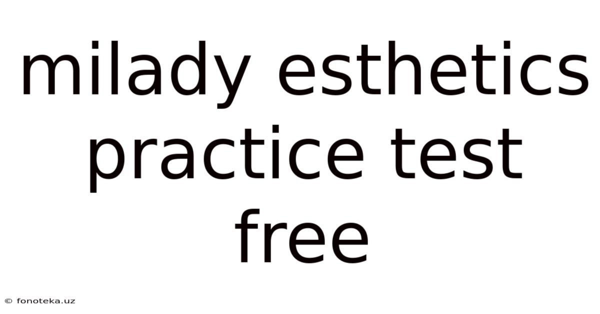 Milady Esthetics Practice Test Free