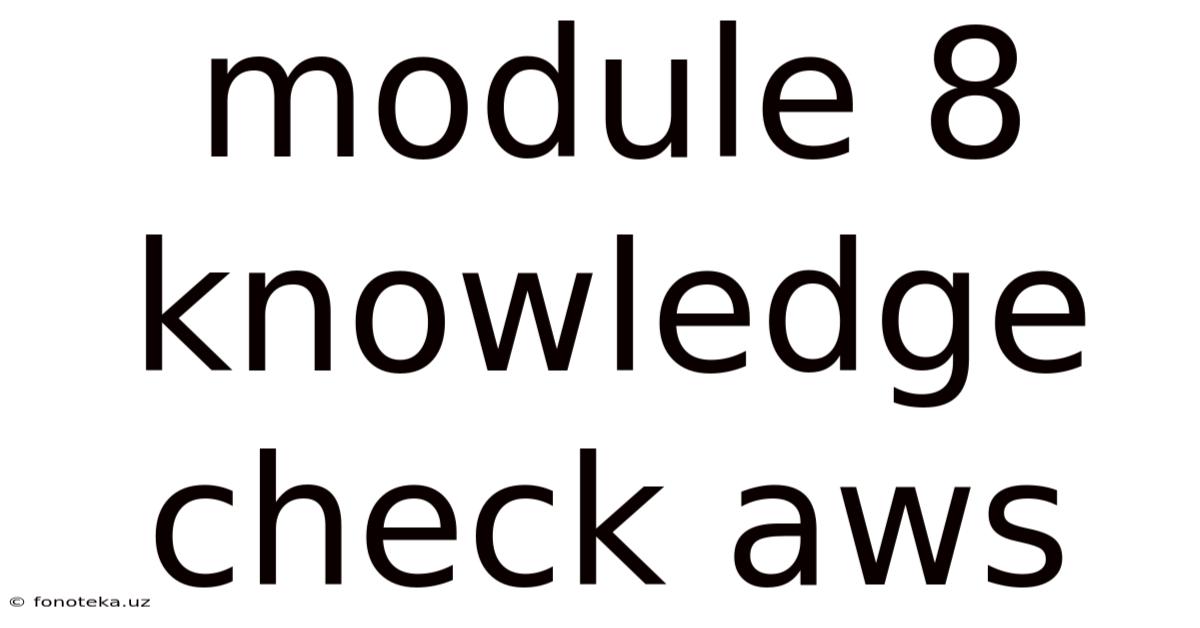 Module 8 Knowledge Check Aws