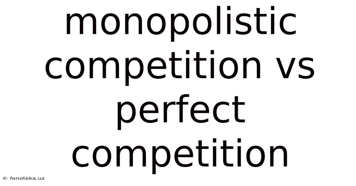 Monopolistic Competition Vs Perfect Competition
