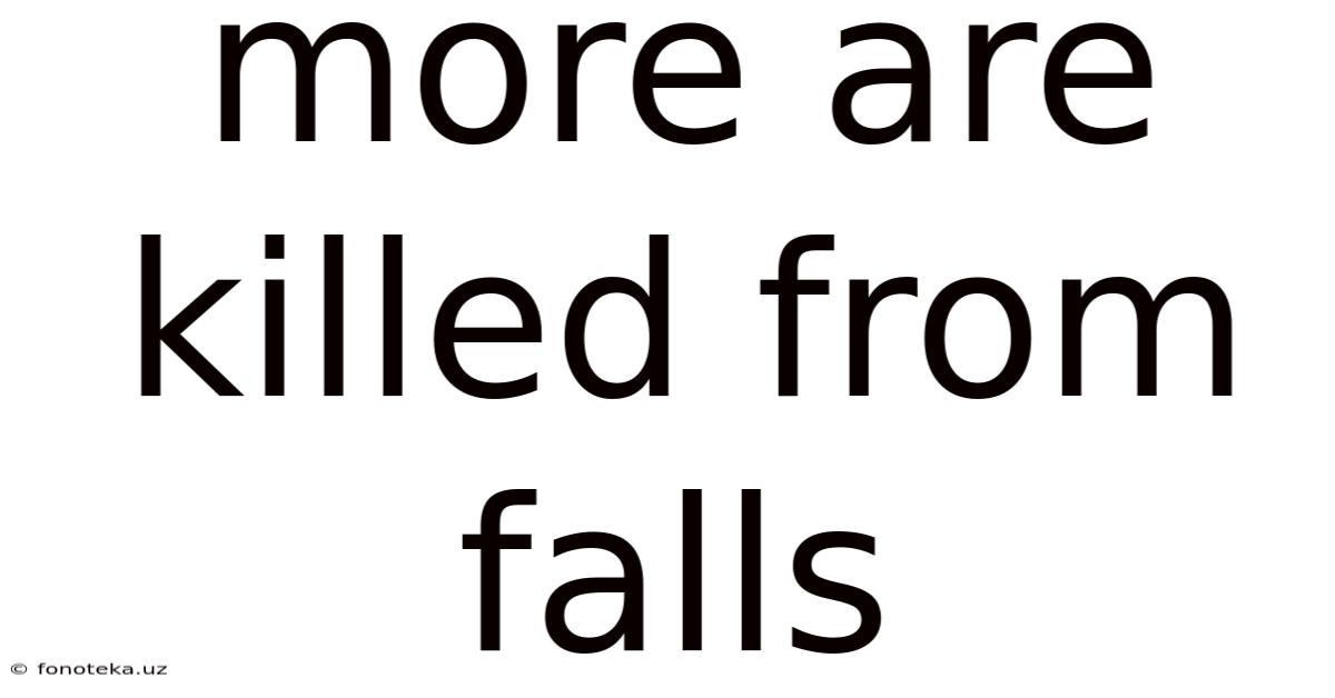 More Are Killed From Falls