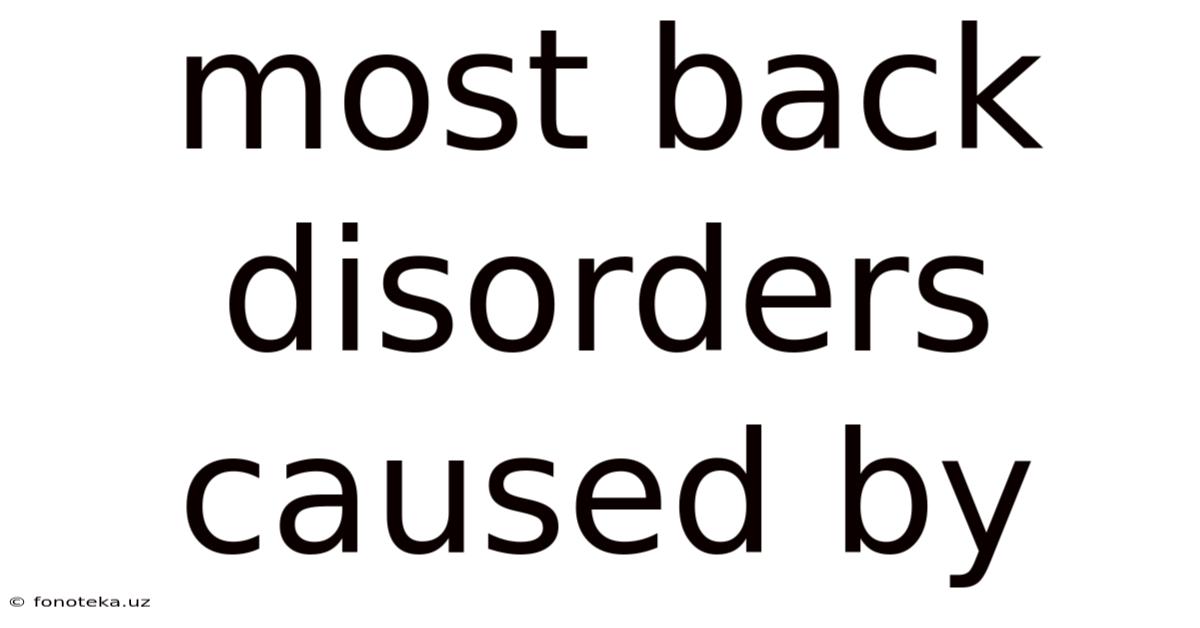Most Back Disorders Caused By